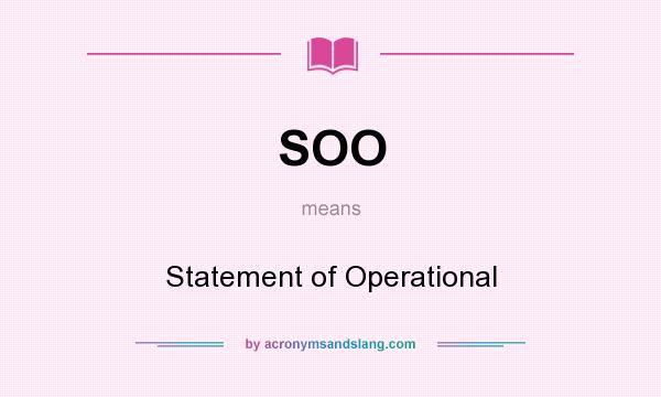 What does SOO mean? It stands for Statement of Operational