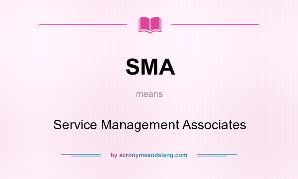 What does SMA mean? It stands for Service Management Associates