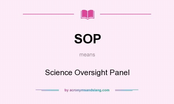 What does SOP mean? It stands for Science Oversight Panel