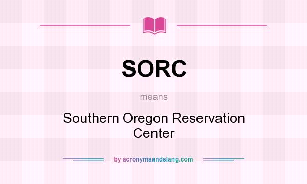 What does SORC mean? It stands for Southern Oregon Reservation Center