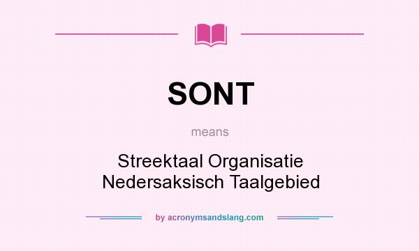 What does SONT mean? It stands for Streektaal Organisatie Nedersaksisch Taalgebied