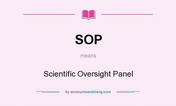 What does SOP mean? It stands for Scientific Oversight Panel