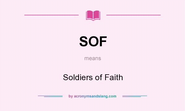 What does SOF mean? It stands for Soldiers of Faith