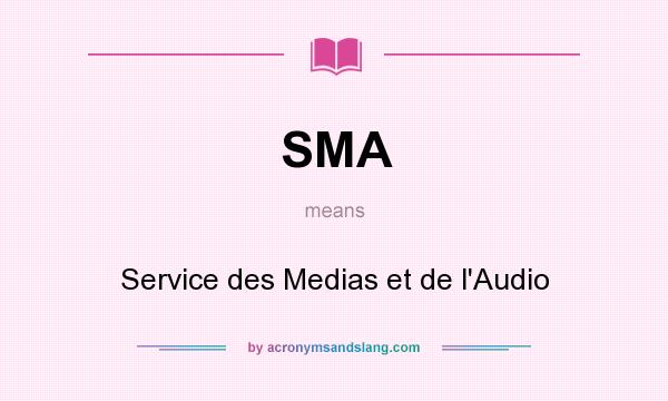 What does SMA mean? It stands for Service des Medias et de l`Audio