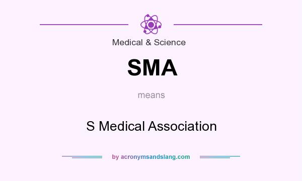 What does SMA mean? It stands for S Medical Association
