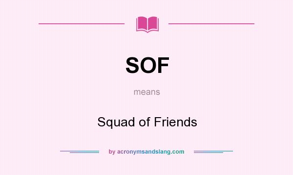 What does SOF mean? It stands for Squad of Friends