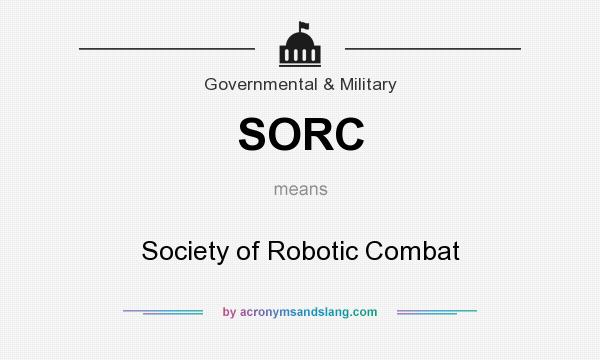 What does SORC mean? It stands for Society of Robotic Combat