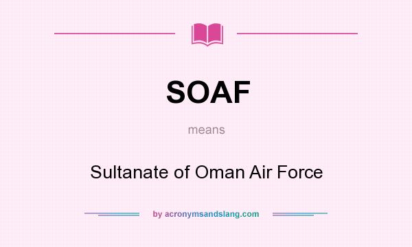 What does SOAF mean? It stands for Sultanate of Oman Air Force