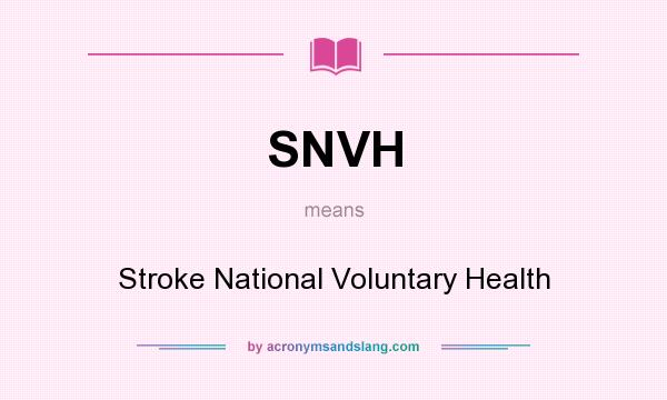What does SNVH mean? It stands for Stroke National Voluntary Health