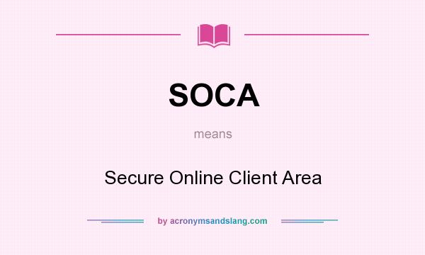 What does SOCA mean? It stands for Secure Online Client Area
