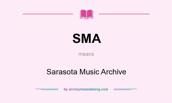 What does SMA mean? It stands for Sarasota Music Archive