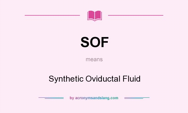 What does SOF mean? It stands for Synthetic Oviductal Fluid