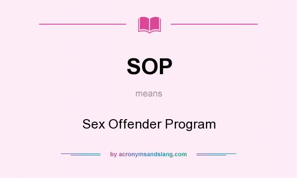 What does SOP mean? It stands for Sex Offender Program