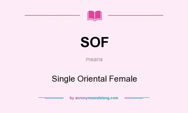 What does SOF mean? It stands for Single Oriental Female