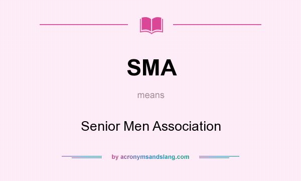 What does SMA mean? It stands for Senior Men Association