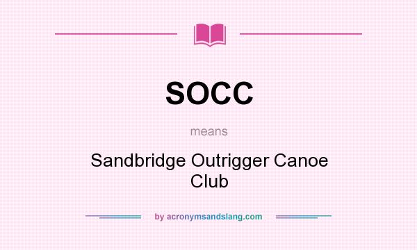 What does SOCC mean? It stands for Sandbridge Outrigger Canoe Club