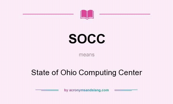 What does SOCC mean? It stands for State of Ohio Computing Center
