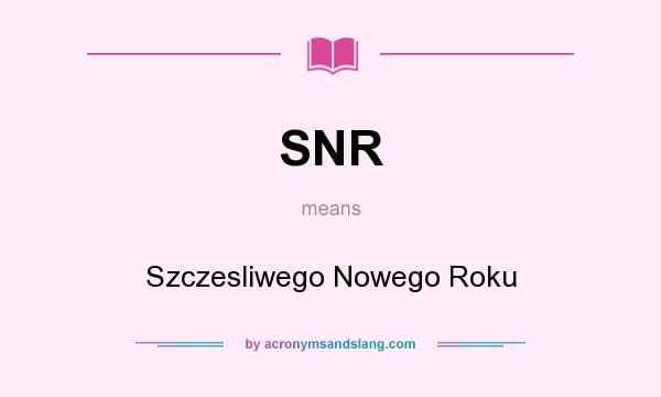 What does SNR mean? It stands for Szczesliwego Nowego Roku