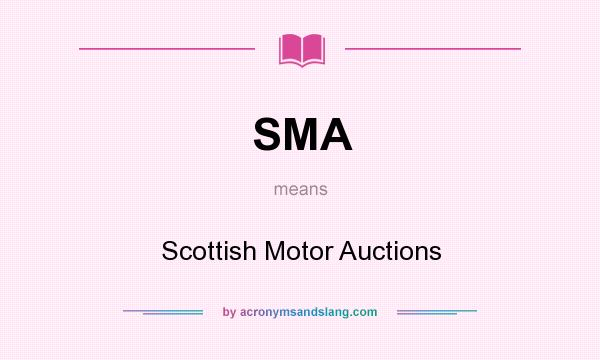 What does SMA mean? It stands for Scottish Motor Auctions