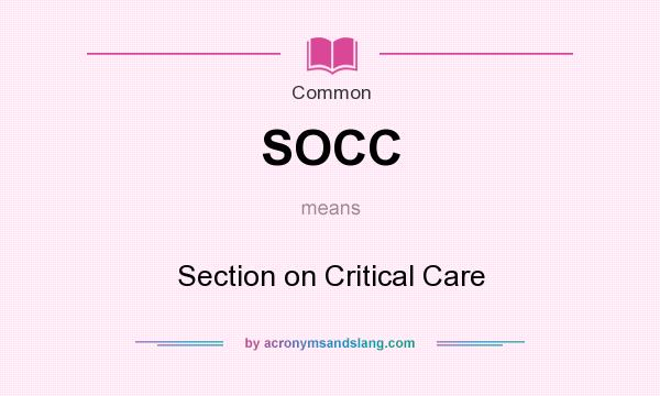 What does SOCC mean? It stands for Section on Critical Care