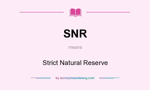 What does SNR mean? It stands for Strict Natural Reserve