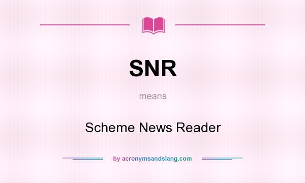 What does SNR mean? It stands for Scheme News Reader