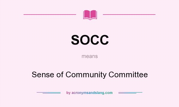 What does SOCC mean? It stands for Sense of Community Committee