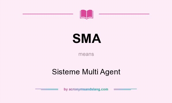 What does SMA mean? It stands for Sisteme Multi Agent