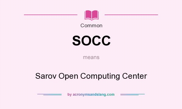 What does SOCC mean? It stands for Sarov Open Computing Center
