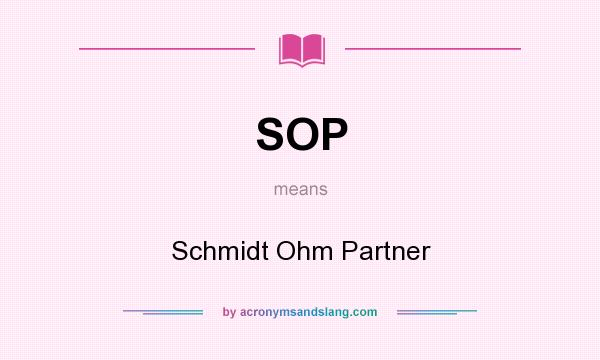 What does SOP mean? It stands for Schmidt Ohm Partner