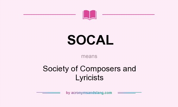 What does SOCAL mean? It stands for Society of Composers and Lyricists