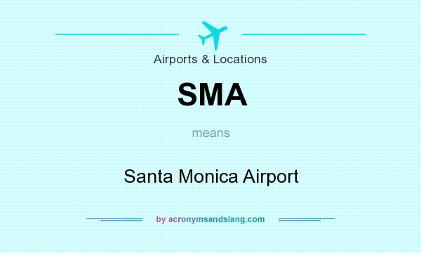 What does SMA mean? It stands for Santa Monica Airport