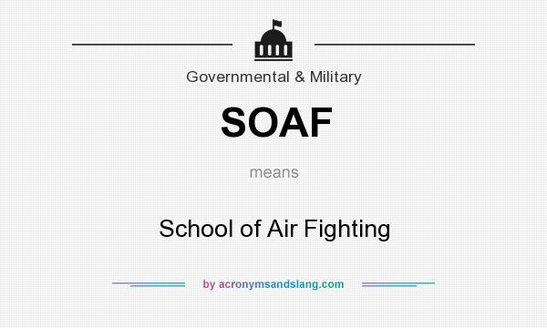 What does SOAF mean? It stands for School of Air Fighting