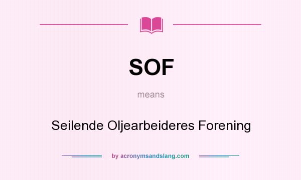 What does SOF mean? It stands for Seilende Oljearbeideres Forening