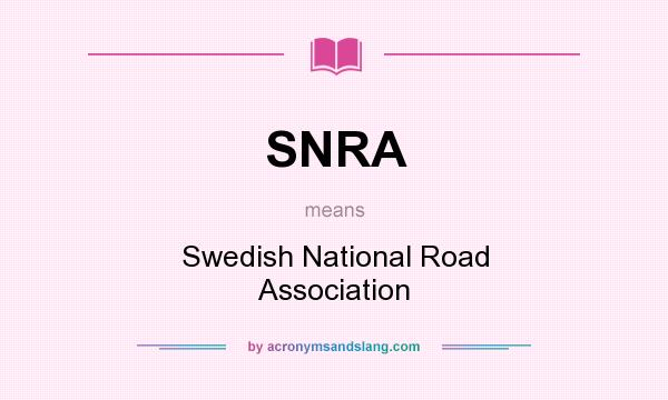 What does SNRA mean? It stands for Swedish National Road Association