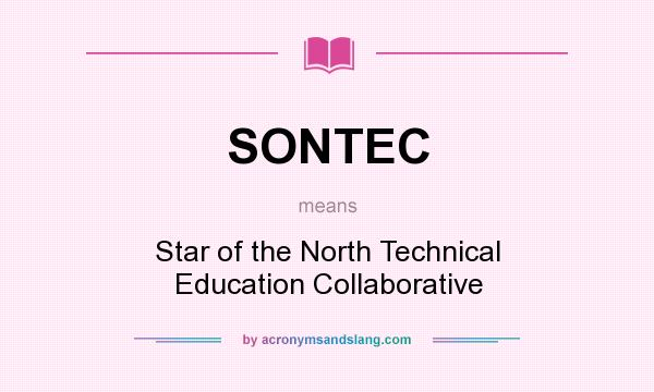 What does SONTEC mean? It stands for Star of the North Technical Education Collaborative