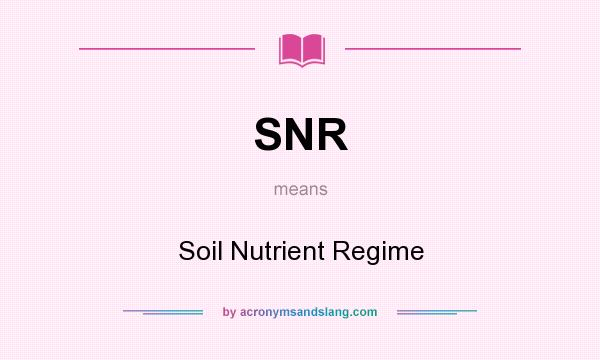 What does SNR mean? It stands for Soil Nutrient Regime