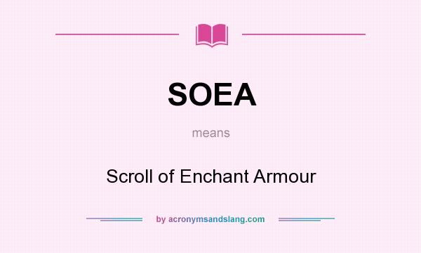 What does SOEA mean? It stands for Scroll of Enchant Armour