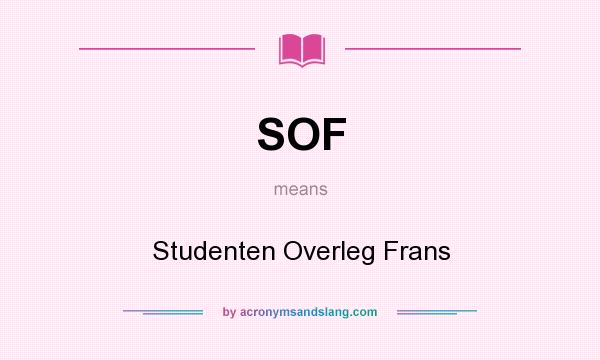 What does SOF mean? It stands for Studenten Overleg Frans