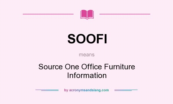What does SOOFI mean? It stands for Source One Office Furniture Information