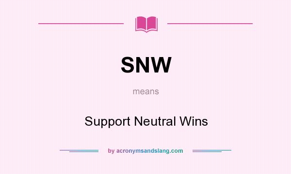 What does SNW mean? It stands for Support Neutral Wins