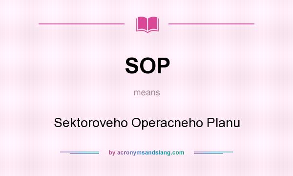 What does SOP mean? It stands for Sektoroveho Operacneho Planu
