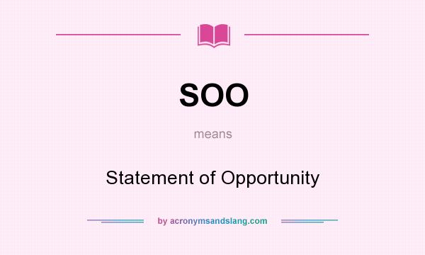 What does SOO mean? It stands for Statement of Opportunity