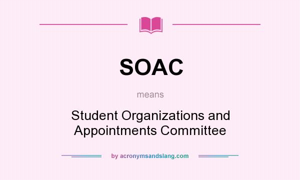 What does SOAC mean? It stands for Student Organizations and Appointments Committee