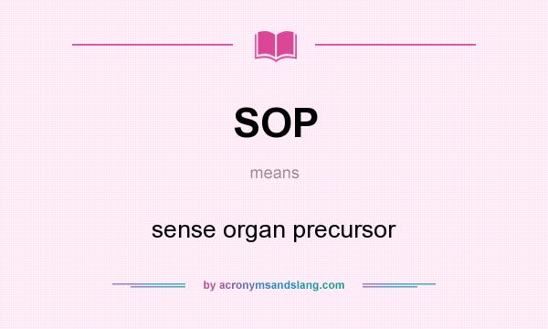 What does SOP mean? It stands for sense organ precursor