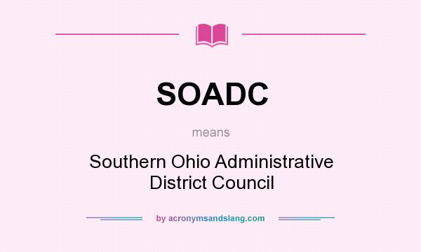 What does SOADC mean? It stands for Southern Ohio Administrative District Council