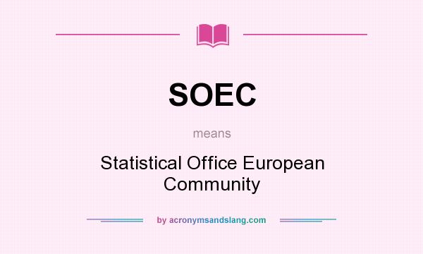What does SOEC mean? It stands for Statistical Office European Community