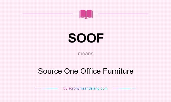 What does SOOF mean? It stands for Source One Office Furniture