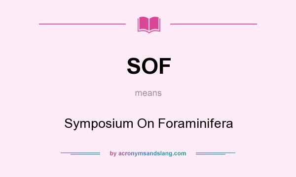 What does SOF mean? It stands for Symposium On Foraminifera