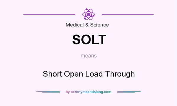 What does SOLT mean? It stands for Short Open Load Through